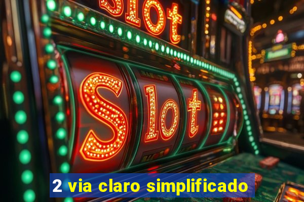 2 via claro simplificado